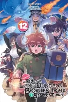 Suppose a Kid from the Last Dungeon Boonies Moved to a Starter Town, Vol. 12 (light novel)