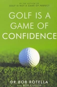 Golf Is a Game of Confidence by Dr. Bob Rotella Paperback