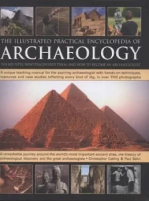 The illustrated practical encyclopedia of archaeology by Christopher Catling