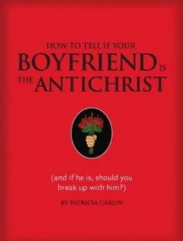 How to Tell If You Boyfriend Is the Antichrist by Patricia Carlin Hardback