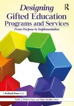 Designing Gifted Education Programs and Services From Purpose to Implementation