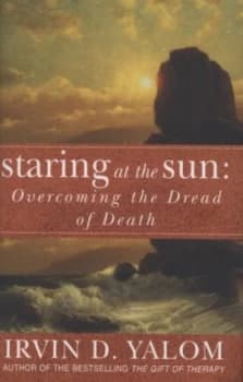 Staring at the Sun by Irvin D. Yalom Hardback