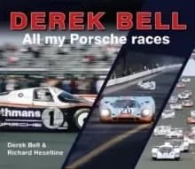 Derek Bell : All my Porsche races
