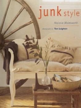 Junk Style by Melanie Molesworth and Tom Leighton Hardback