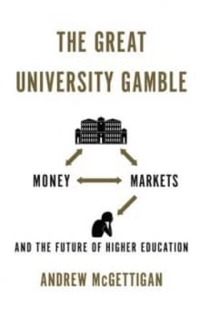 The Great University Gamble by Andrew Mcgettigan Paperback