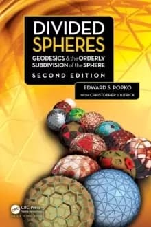 Divided Spheres : Geodesics and the Orderly Subdivision of the Sphere