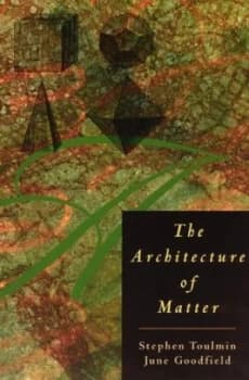 The Architecture of Matter by Stephen Toulmin Book