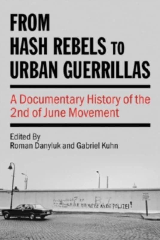 From Hash Rebels to Urban Guerrillas : A Documentary History of the 2nd of June Movement Paperback / softback