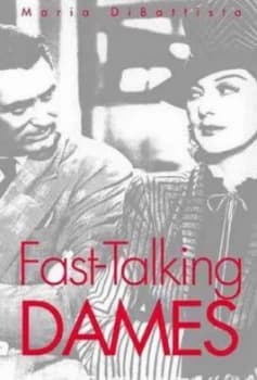Fast-Talking Dames by Maria Dibattista Hardback