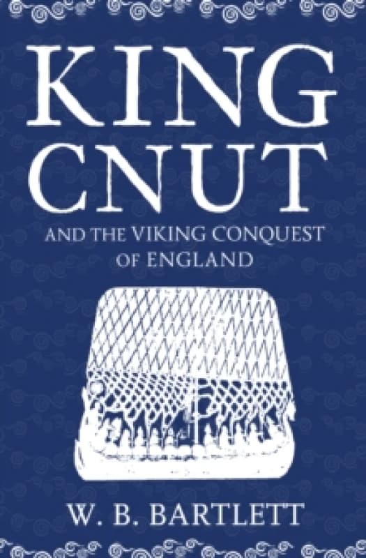 King Cnut and the Viking Conquest of England 1016 Paperback / softback