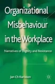 Organizational Misbehaviour in the Workplace by Jan Ch Karlsson