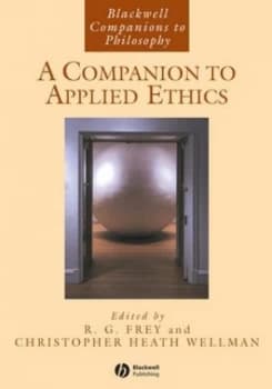 A Companion to Applied Ethics by R. G. Frey Book