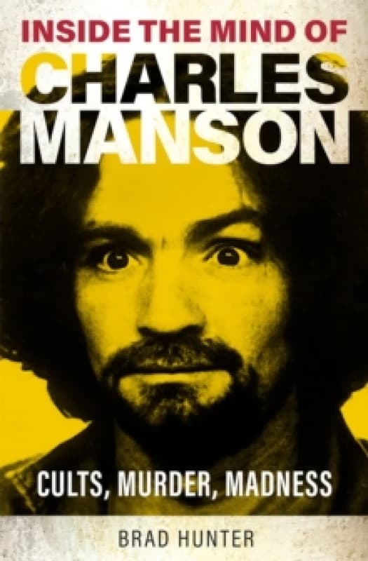 Inside the Mind of Charles Manson : Criminal & Cult Leader Paperback / softback
