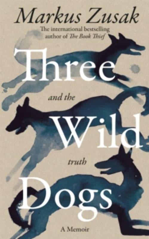 Three Wild Dogs (And the Truth). Hardback. By Markus Zusak Books