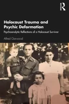 Holocaust Trauma and Psychic DeformationPsychoanalytic Reflections of a Holocaust Survivor