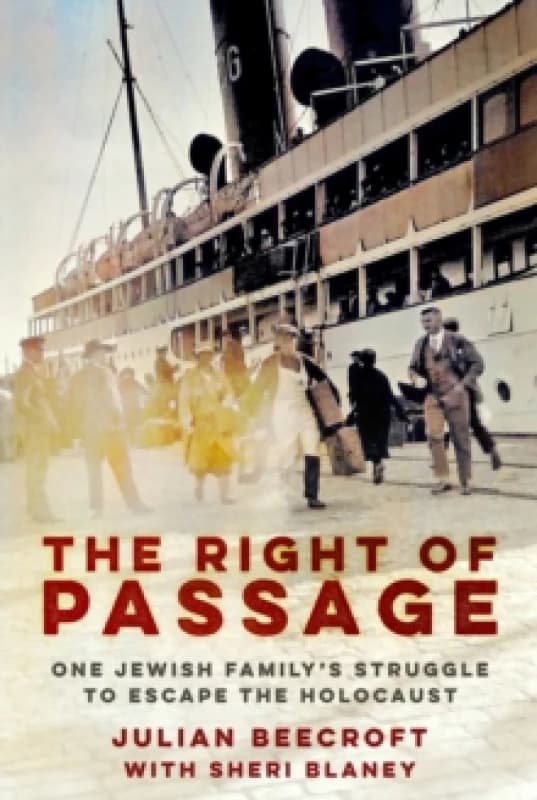 The Right of Passage : One Jewish Family's Struggle to Escape the Holocaust Hardback