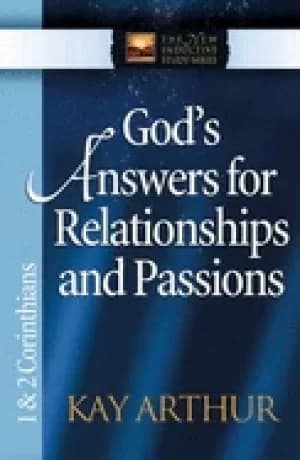 gods answers for relationships and passions 1 and 2 corinthians