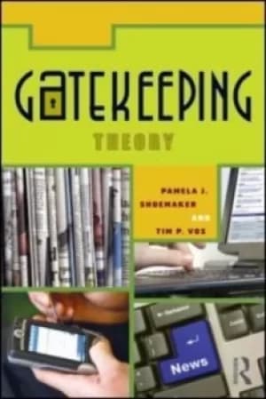 Gatekeeping theory by Pamela J Shoemaker