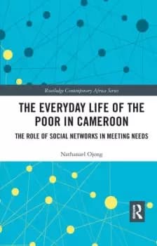 The Everyday Life of the Poor in Cameroon The Role of Social Networks in Meeting Needs