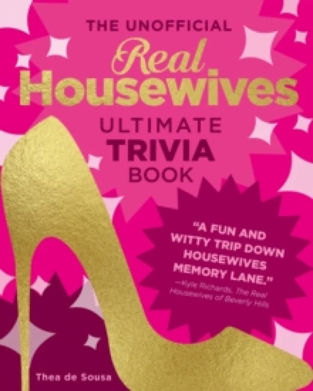 The Unofficial Real Housewives Ultimate Trivia Book. Paperback. By Thea de Sousa Books