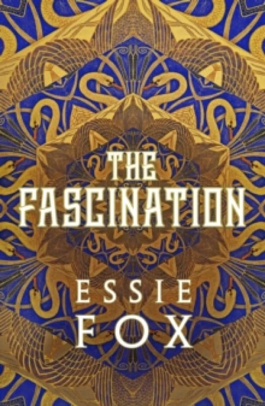 The Fascination : The INSTANT SUNDAY TIMES BESTSELLER ... This year's most bewitching, beguiling Victorian gothic novel Hardback