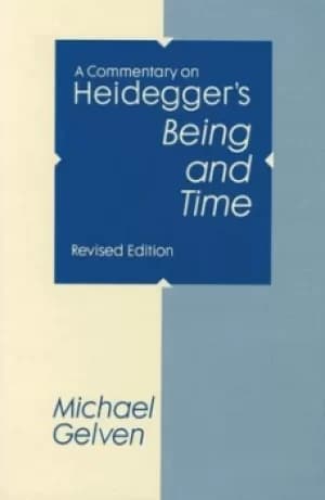 A commentary on Heideggers Being and time by Michael Gelven