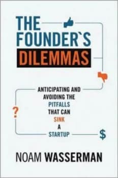 The Founders Dilemmas by Noam Wasserman Paperback