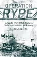 operation rype a wwii oss railway sabotage mission in norway
