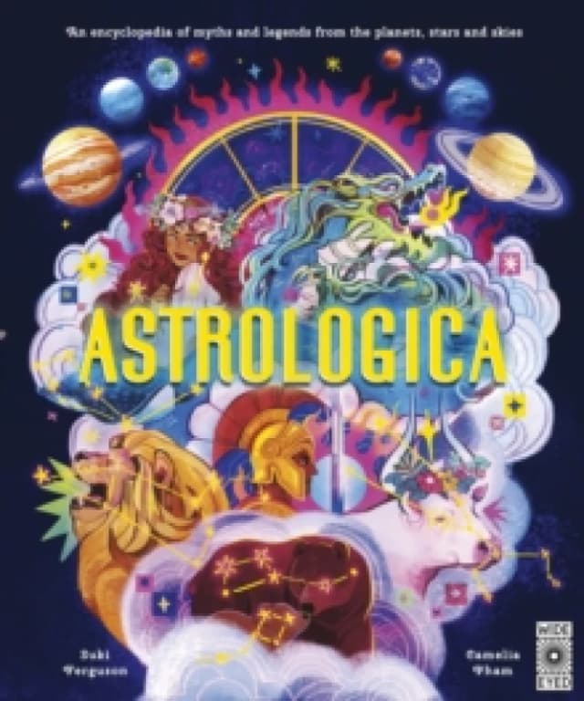 Astrologica : An Encyclopedia of Myths and Legends From the Planets, Stars and Skies Hardback