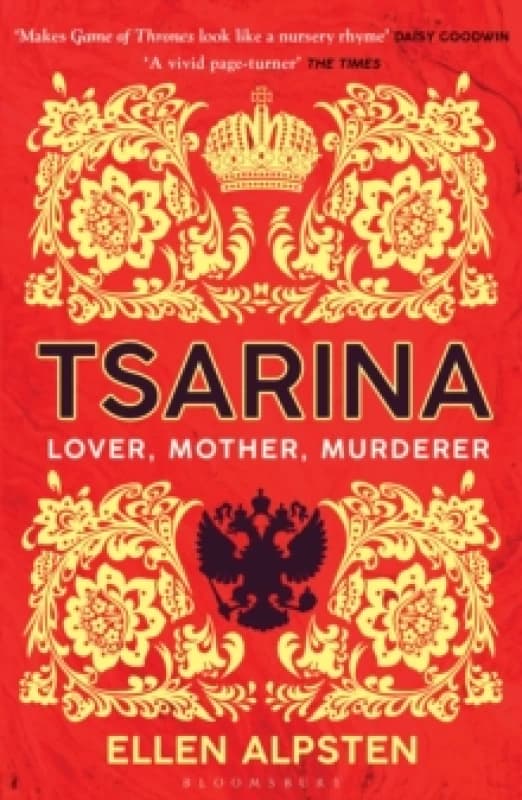 Tsarina : Makes Game of Thrones look like a nursery rhyme Daisy Goodwin Paperback / softback