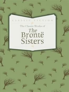 The Classic Works of the Bront Sisters by Charlotte Bronte Hardback