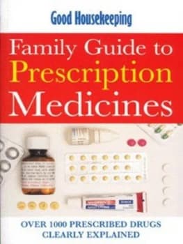 Good Housekeeping Family Guide to Prescription Medicines by Pamela Mason and Marion Newman and Good Housekeeping Institute Paperback