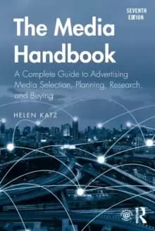 The Media Handbook : A Complete Guide to Advertising Media Selection, Planning, Research, and Buying
