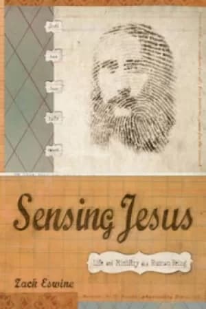 Sensing Jesus by Zack Eswine