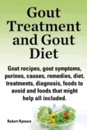 gout treatment and gout diet gout recipes gout symptoms purines causes reme