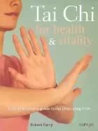 tai chi for health and vitality a comprehensive guide to the short yang for