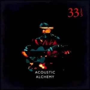 Thirty Three and a Third by Acoustic Alchemy CD Album