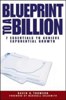 Blueprint to a Billion by David G. Thomson Hardback