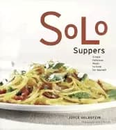 solo suppers simple delicious meals to cook for yourself