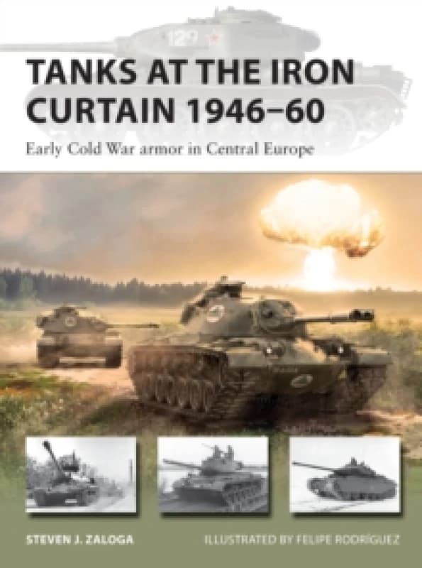 Tanks at the Iron Curtain 1946-60 : Early Cold War armor in Central Europe Paperback / softback