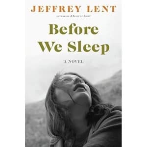 Before We Sleep: A Novel by Jeffrey Lent (Hardback, 2017)