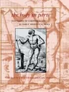 body in parts fantasies of corporeality in early modern europe