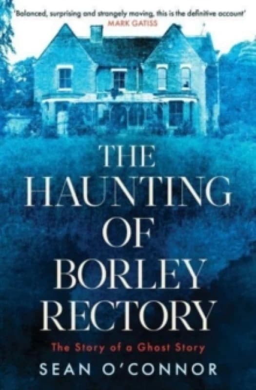 The Haunting of Borley Rectory : The Story of a Ghost Story Paperback / softback