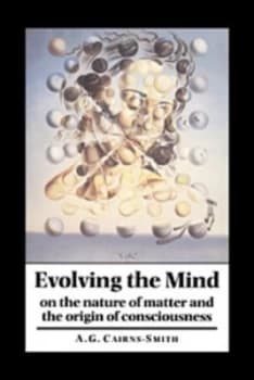Evolving the mind by A. Graham Cairns-Smith