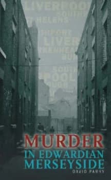 Murder in Edwardian Merseyside by David Parry Paperback