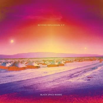 Black Space Riders - Beyond Refugeeum Vinyl