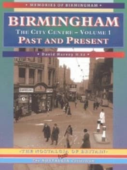 Birmingham Past and Present. Vol. 1 City Centre by David Harvey Paperback