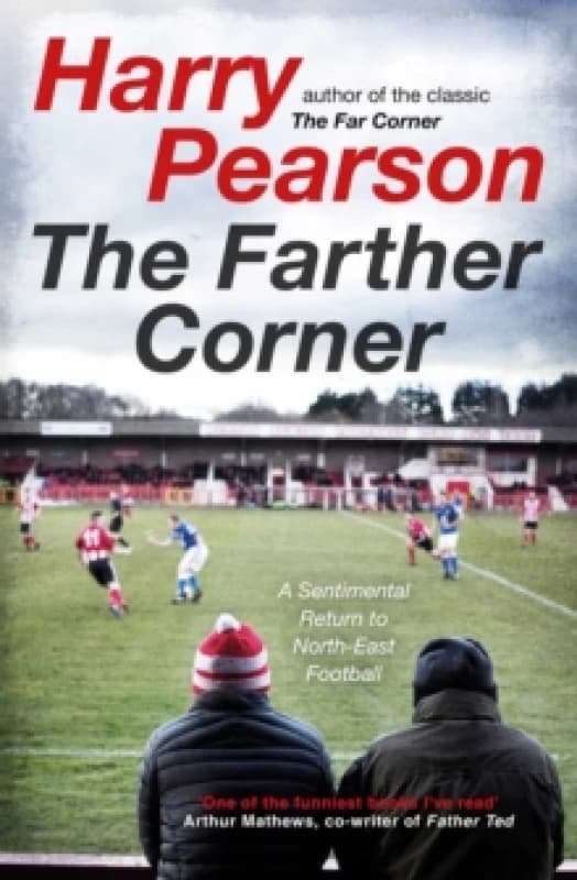 The Farther Corner : A Sentimental Return to North-East Football Paperback / softback