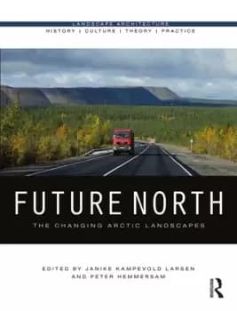 Future Norththe Changing Arctic Landscapes