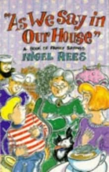 As We Say in Our House by Nigel Rees Paperback